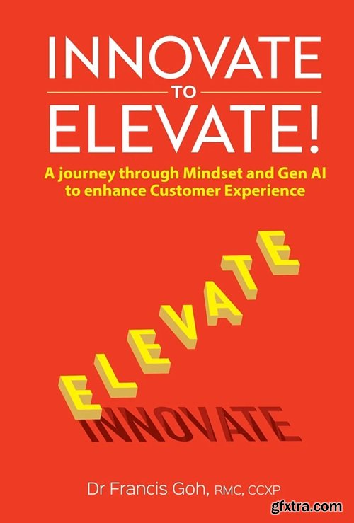 Innovate to Elevate!: A Journey through Mindset and Gen AI to Enhance Customer Experience