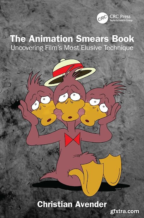 The Animation Smears Book: Uncovering Film\'s Most Elusive Technique