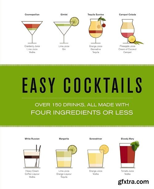 Easy Cocktails: Over 150 Drinks, All Made with Four Ingredients or Less