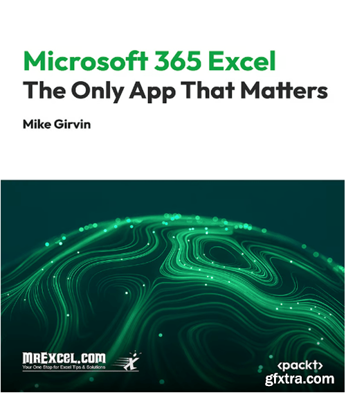 Microsoft 365 Excel: The Only App That Matters: Master Excel 365: Unlock the Power of the Ultimate Spreadsheet Tool