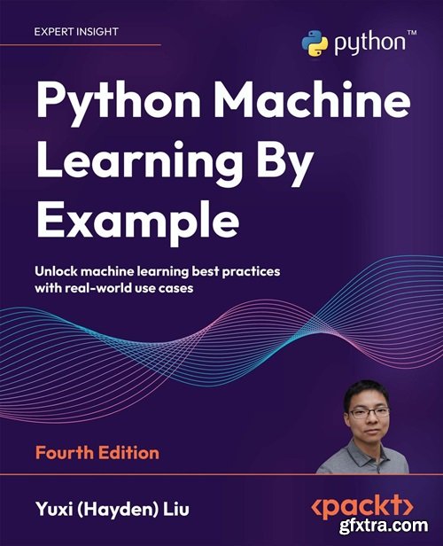 Python Machine Learning By Example, 4th Edition