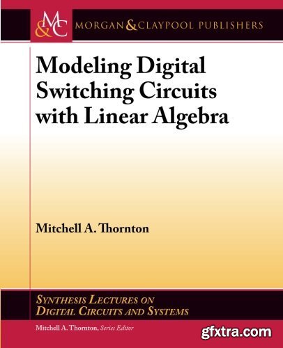 Modeling Digital Switching Circuits with Linear Algebra