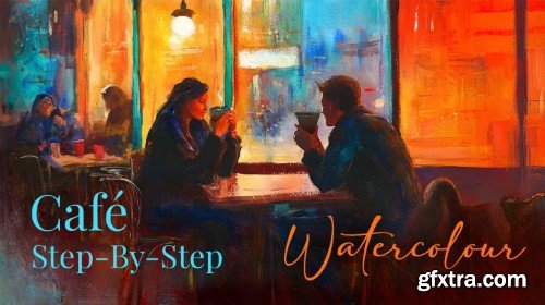 Watercolor Impressions: Painting a Café Scene with Color and Light