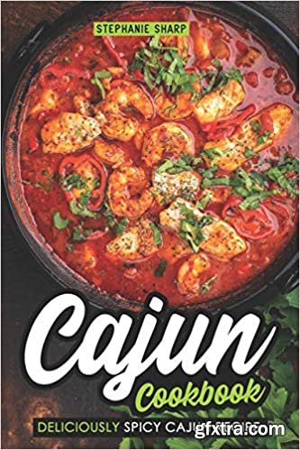 Cajun Cookbook: Deliciously Spicy Cajun Recipe