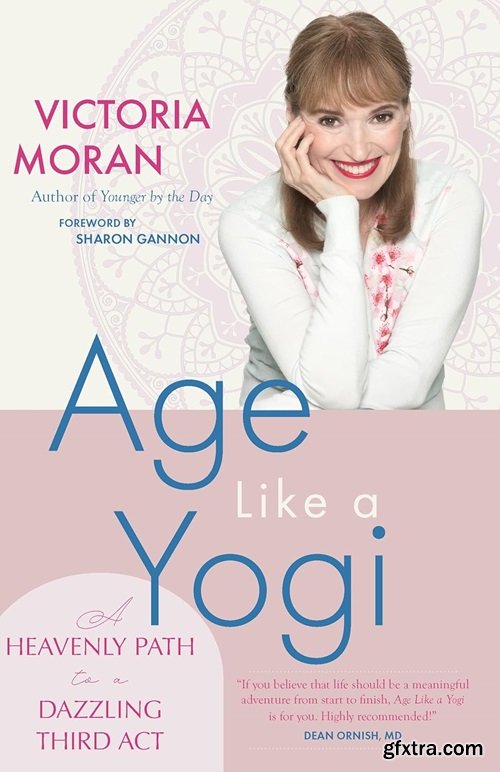 Age Like a Yogi: A Heavenly Path to a Dazzling Third Act