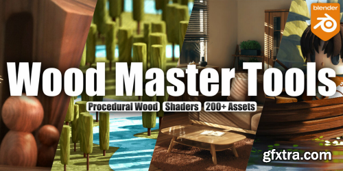 Wood Master Tools - Procedural Wood, Shaders 200+ Assets V 1.0