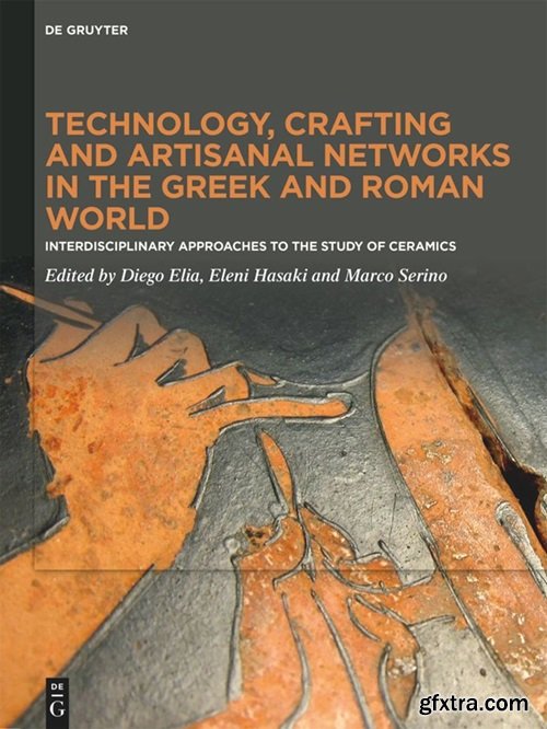 Technology, Crafting and Artisanal Networks in the Greek and Roman World