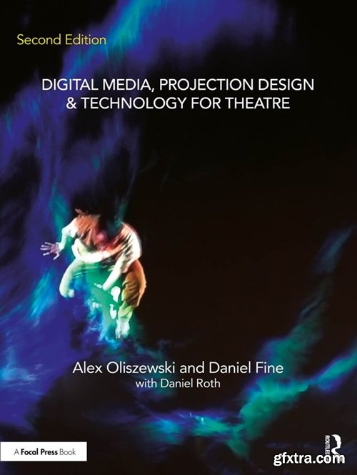 Digital Media, Projection Design, and Technology for Theatre, 2nd Edition