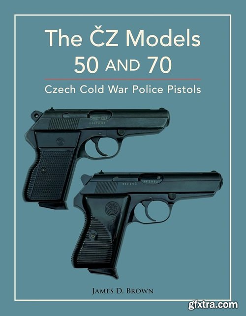 The ČZ Models 50 and 70: Czech Cold War Police Pistols