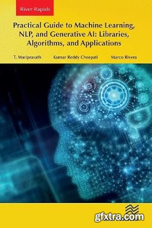 Practical Guide to Machine Learning, NLP, and Generative AI: Libraries, Algorithms, and Applications