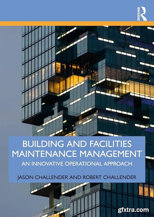 Building and Facilities Maintenance Management: An Innovative Operational Approach