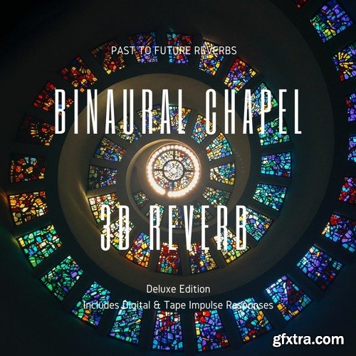 PastToFutureReverbs Real Binaural Reverb! (3D Chapel)