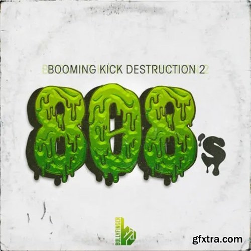 Bullyfinger Booming Kick Destruction 2 - 808's