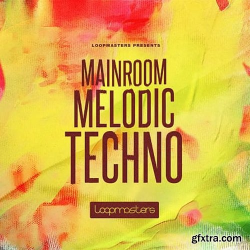 Loopmasters Mainroom Melodic Techno