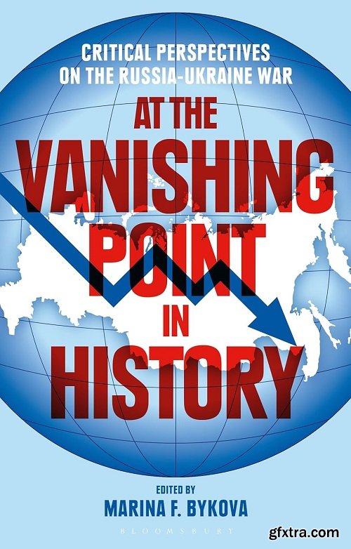 At the Vanishing Point in History: Critical Perspectives on the Russia-Ukraine War