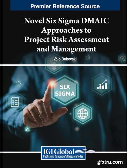 Novel Six Sigma DMAIC Approaches to Project Risk Assessment and Management