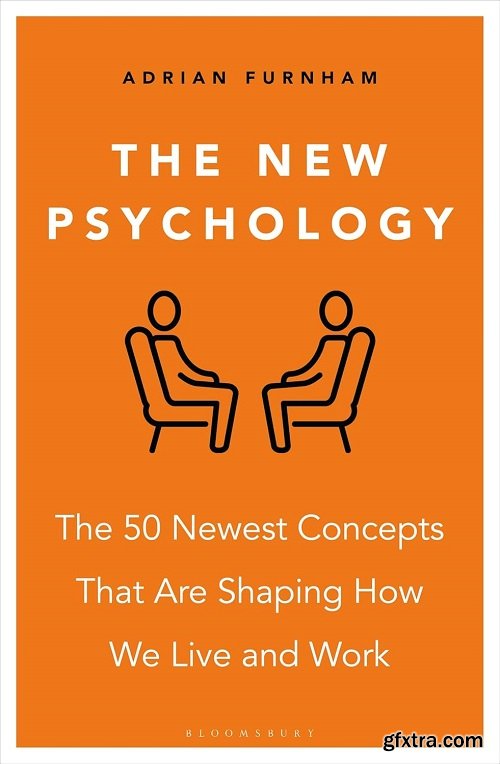 The New Psychology: The 50 newest concepts that are shaping how we live and work