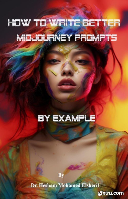 How to Write Better Midjourney Prompts by example