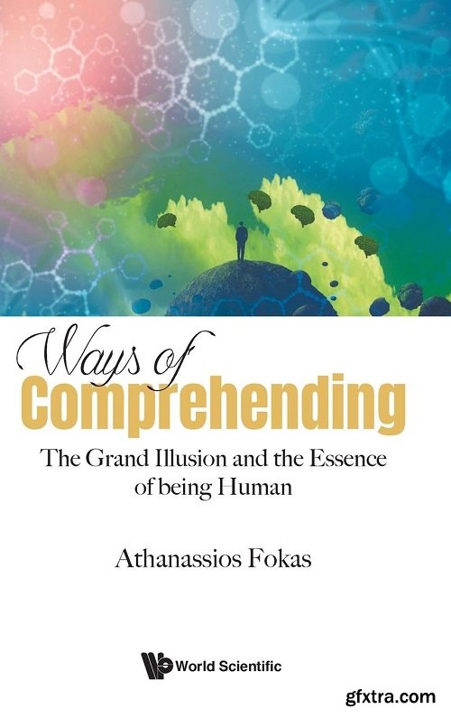 Ways Of Comprehending: The Grand Illusion And The Essence Of Being Human