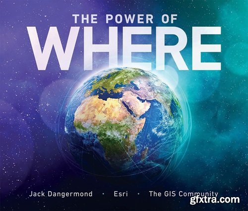 The Power of Where: A Geographic Approach to the World\'s Greatest Challenges