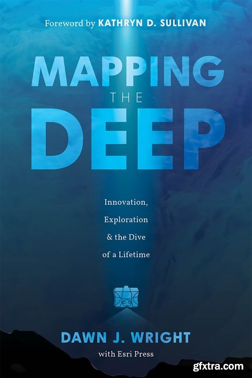 Mapping the Deep : Innovation, Exploration, and the Dive of a Lifetime