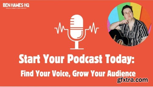 Start Your Podcast Today: Find Your Voice, Grow Your Audience