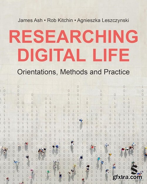 Researching Digital Life: Orientations, Methods and Practice