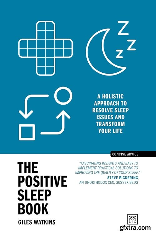 The Positive Sleep Book: A holistic approach to resolve sleep issues and transform your life