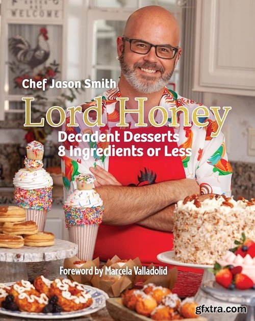 Lord Honey: Decadent Desserts: 8 Ingredients or Less