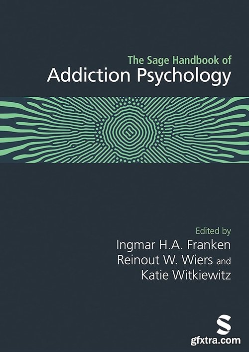 The Sage Handbook of Addiction Psychology