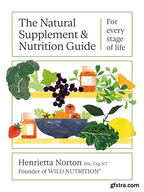 The Natural Supplement and Nutrition Guide: For every stage of life