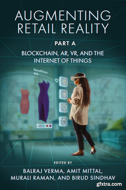 Augmenting Retail Reality, Part A: Blockchain, AR, VR, and the Internet of Things