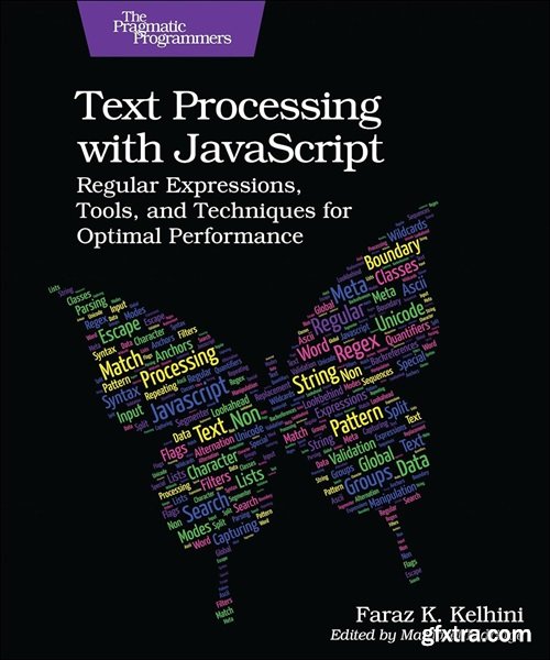 Text Processing with JavaScript: Regular Expressions, Tools, and Techniques for Optimal Performance