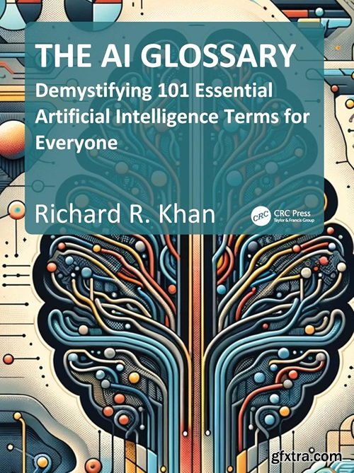 The AI Glossary: Demystifying 101 Essential Artificial Intelligence Terms for Everyone