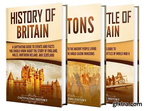 British History: A Captivating Guide to the Story of Britain, the Britons, and the Battle of Britain