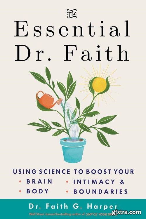 The Essential Dr. Faith: Using Science to Boost Your Brain, Body, Intimacy, and Boundaries (5-Minute Therapy)