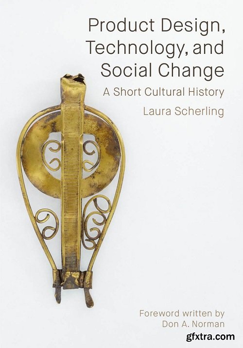 Product Design, Technology, and Social Change: A Short Cultural History