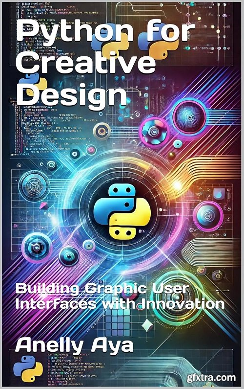 Python for Creative Design: Building Graphic User Interfaces with Innovation