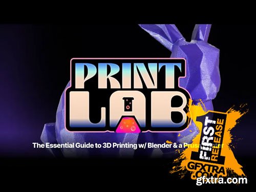 CGCookie - PRINTLAB - Your Guide to 3D Printing with Blender and a Prusa Printer