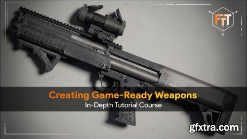 FastTrackTutorials – Creating Game-Ready Weapons Using Blender & Substance Painter