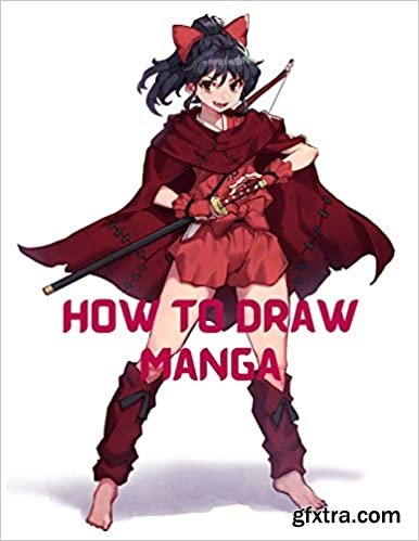 How to Draw Manga: A Step-by-Step Artist\'s Handbook Everything you Need to Start Drawing Right Away Manga