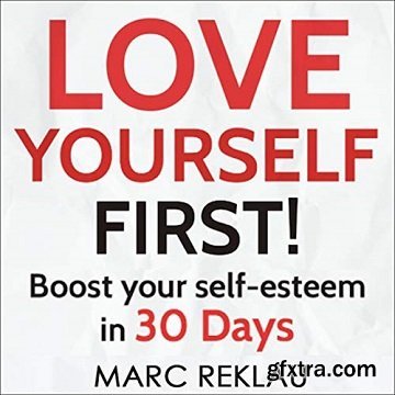 Love Yourself First!: Boost Your Self-Esteem in 30 Days [Audiobook]