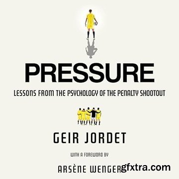 Pressure: Lessons From the Psychology of the Penalty Shootout [Audiobook]