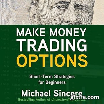 Make Money Trading Options: Short-Term Strategies for Beginners [Audiobook]