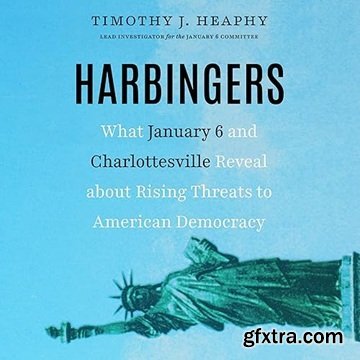 Harbingers: What January 6 and Charlottesville Reveal About Rising Threats to American Democracy [Audiobook]