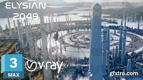 Elysian 2049 [Breakdown + some scene files/models+ raw renders] 3DSMAX, VRAY