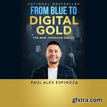 From Blue to Digital Gold: The New American Dream [Audiobook]