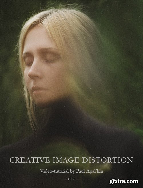 Paul Apal’kin – Creative Image Distortion