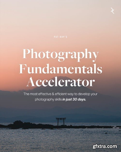 Pat Kay – 30 Day Photography Fundamentals Accelerator