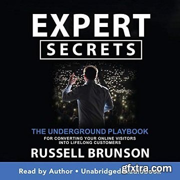 Expert Secrets: The Underground Playbook for Converting Your Online Visitors into Lifelong Customers [Audiobook]